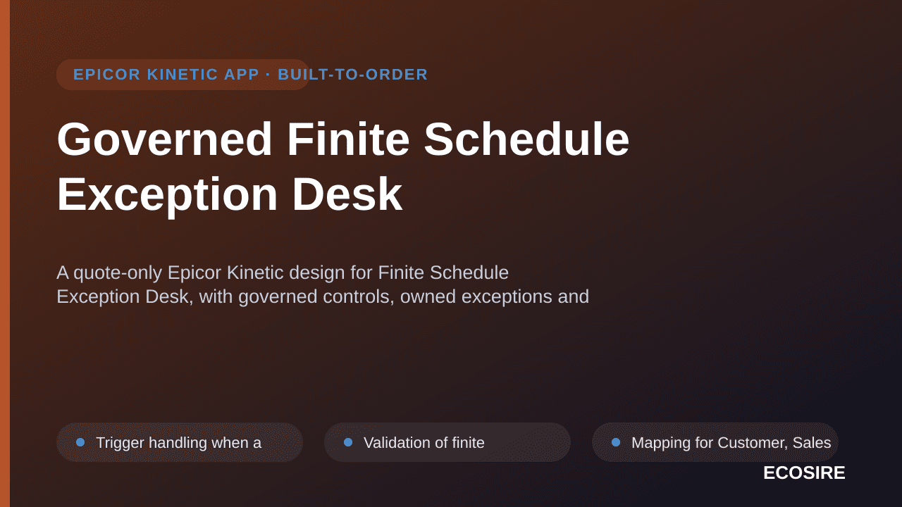 Governed Finite Schedule Exception Desk — A quote-only Epicor Kinetic design for Finite Schedule Exception Desk, with governe — 1/3