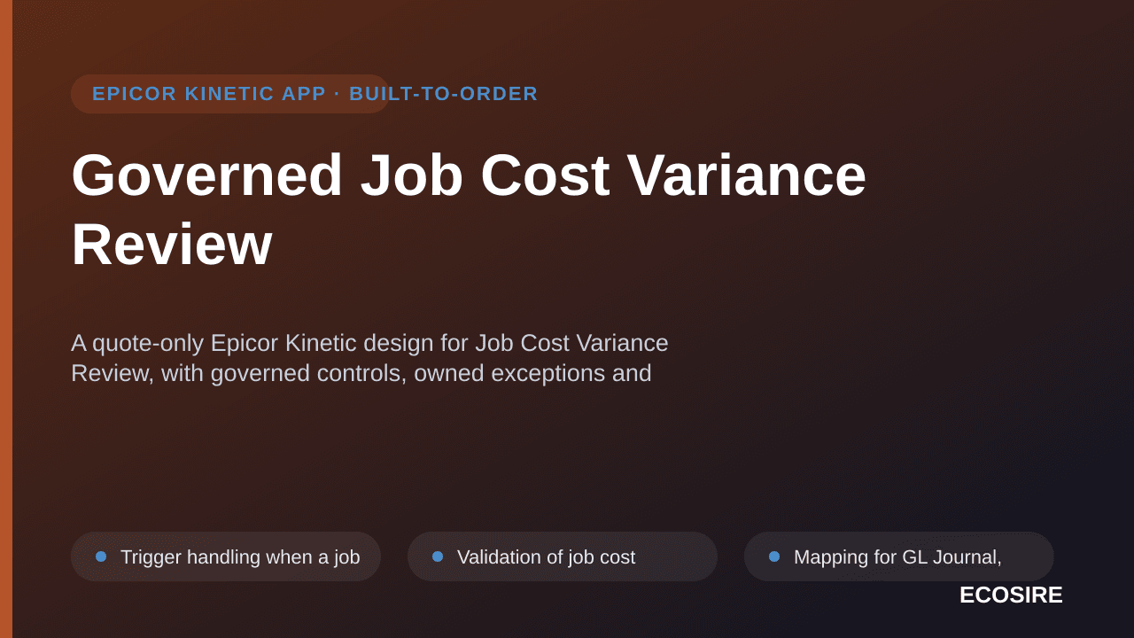Governed Job Cost Variance Review — A quote-only Epicor Kinetic design for Job Cost Variance Review, with governed controls,  — 1/3
