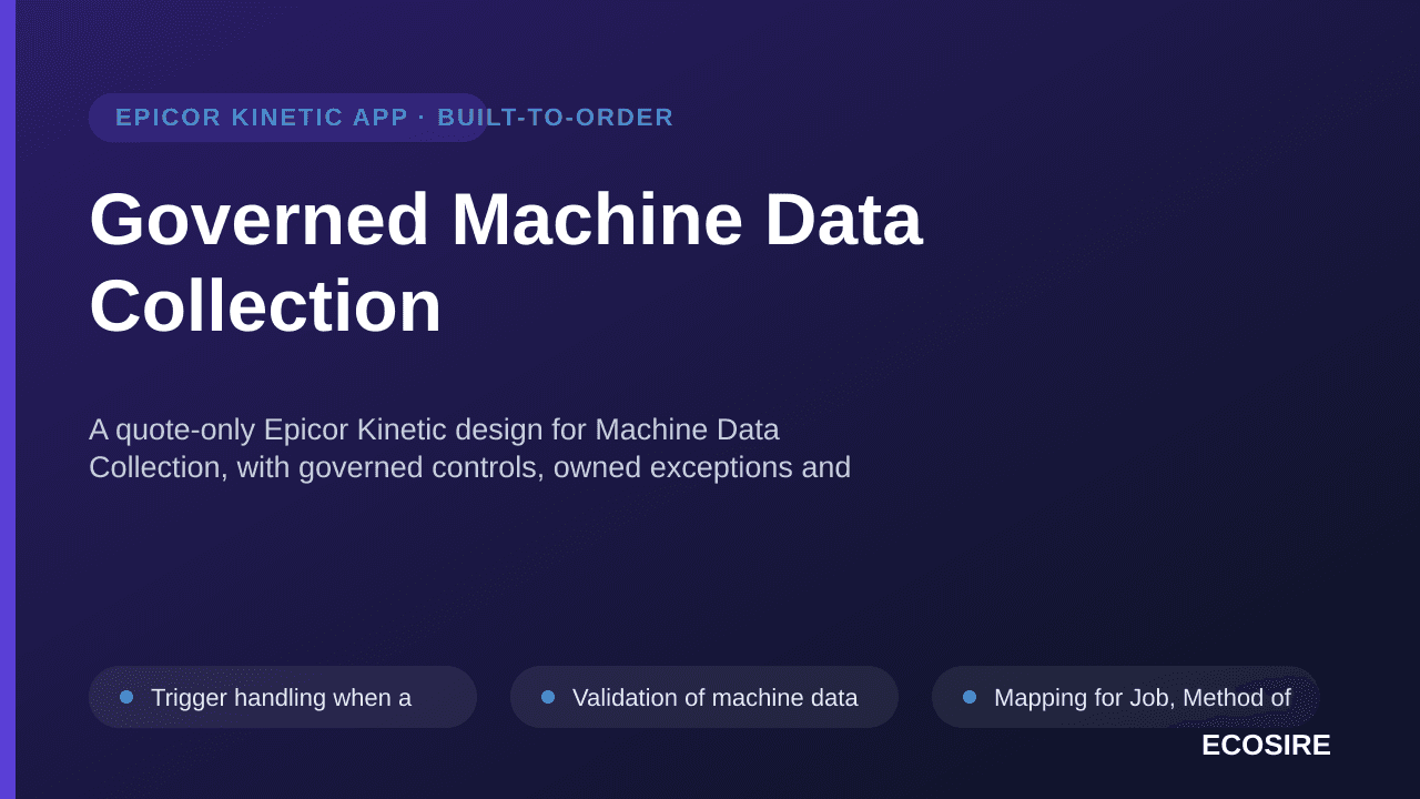 Governed Machine Data Collection — A quote-only Epicor Kinetic design for Machine Data Collection, with governed controls, ow — 1/3