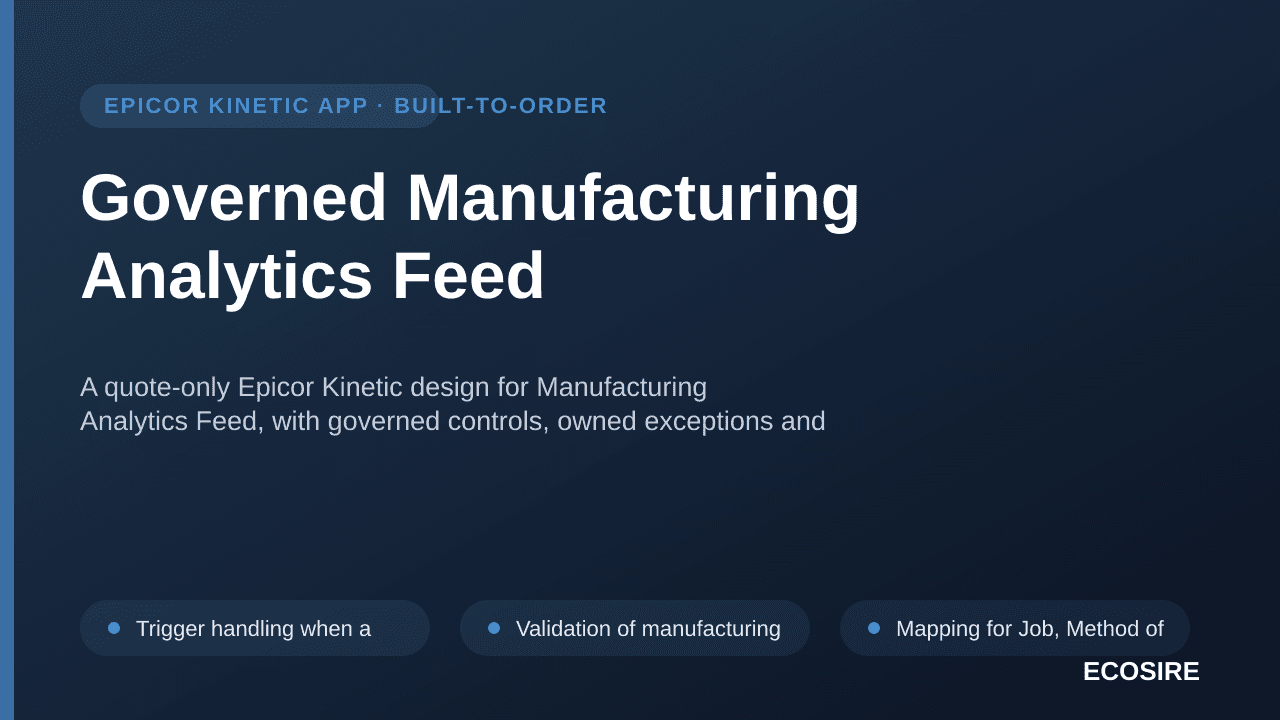 Governed Manufacturing Analytics Feed — A quote-only Epicor Kinetic design for Manufacturing Analytics Feed, with governed co — 1/3