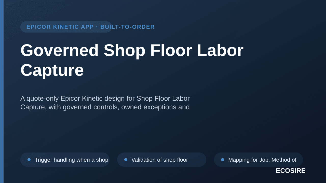Governed Shop Floor Labor Capture — A quote-only Epicor Kinetic design for Shop Floor Labor Capture, with governed controls,  — 1/3