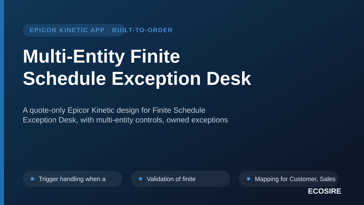 Multi-Entity Finite Schedule Exception Desk — A quote-only Epicor Kinetic design for Finite Schedule Exception Desk, with mul — 1/3