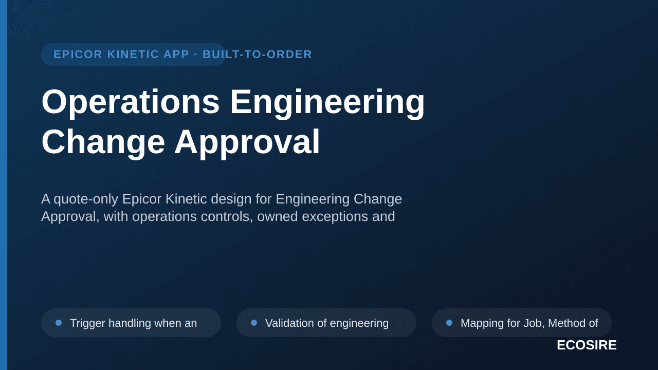Operations Engineering Change Approval — A quote-only Epicor Kinetic design for Engineering Change Approval, with operations  — 1/3