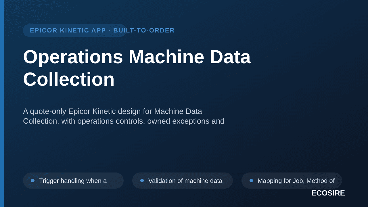 Operations Machine Data Collection — A quote-only Epicor Kinetic design for Machine Data Collection, with operations controls — 1/3