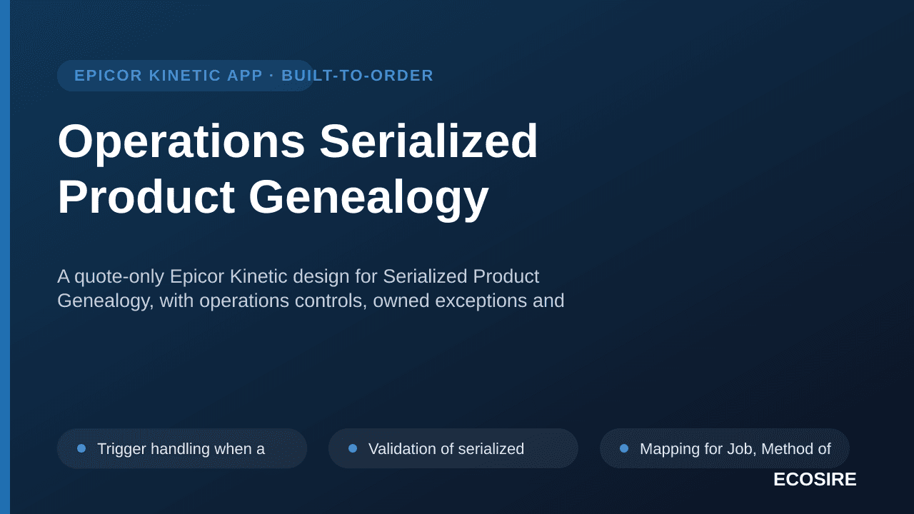 Operations Serialized Product Genealogy — A quote-only Epicor Kinetic design for Serialized Product Genealogy, with operation — 1/3