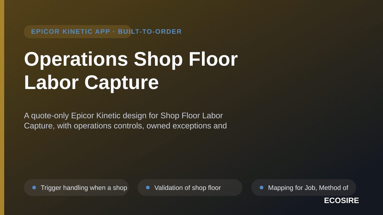Operations Shop Floor Labor Capture — A quote-only Epicor Kinetic design for Shop Floor Labor Capture, with operations contro — 1/3