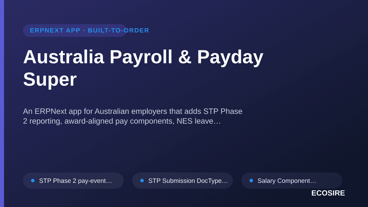 Australia Payroll & Payday Super — An ERPNext app for Australian employers that adds STP Phase 2 reporting, award-aligned pay — 1/1