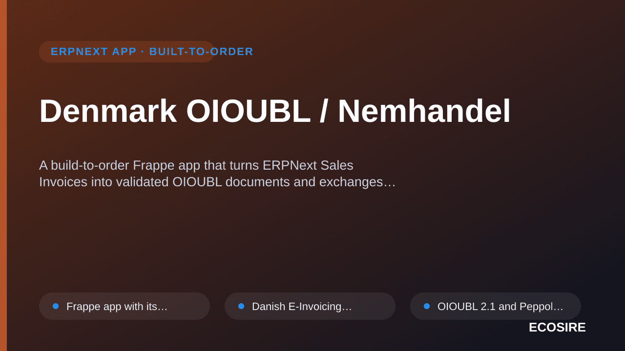 Denmark OIOUBL / Nemhandel — A build-to-order Frappe app that turns ERPNext Sales Invoices into validated OIOUBL documents an — 1/1