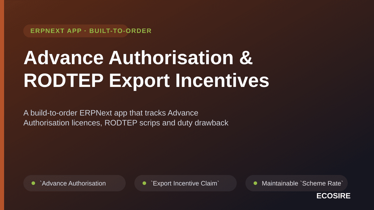 Advance Authorisation & RODTEP Export Incentives — A build-to-order ERPNext app that tracks Advance Authorisation licences, R — Image 1 of 3