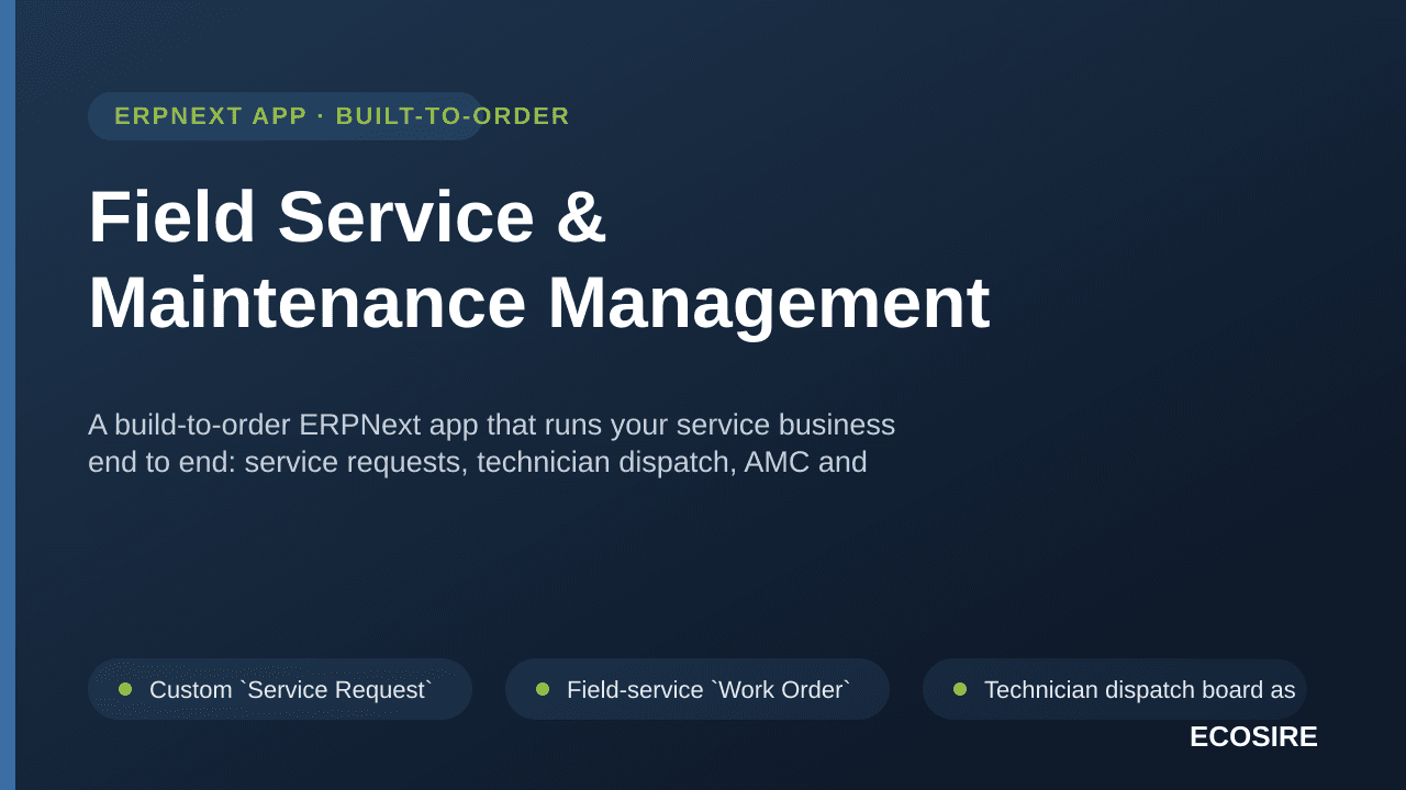 Field Service & Maintenance Management — A build-to-order ERPNext app that runs your service business end to end: service req — Image 1 of 3
