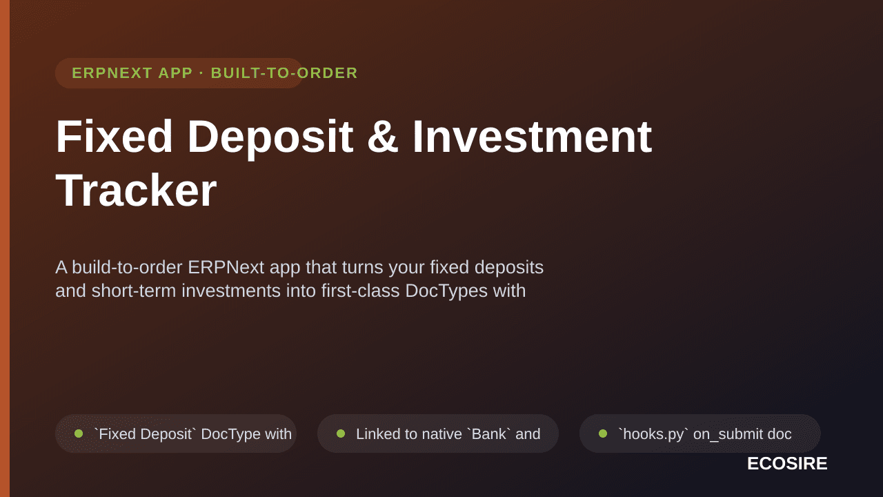 Fixed Deposit & Investment Tracker — A build-to-order ERPNext app that turns your fixed deposits and short-term investments i — Image 1 of 3