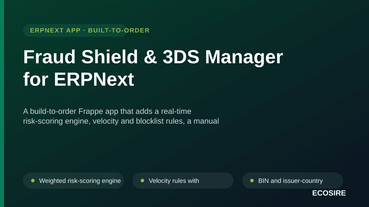 Fraud Shield & 3DS Manager for ERPNext — A build-to-order Frappe app that adds a real-time risk-scoring engine, velocity and  — Image 1 of 3