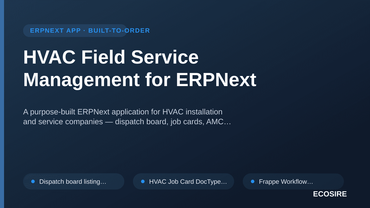 HVAC Field Service Management for ERPNext — A purpose-built ERPNext application for HVAC installation and service companies — — 1/1