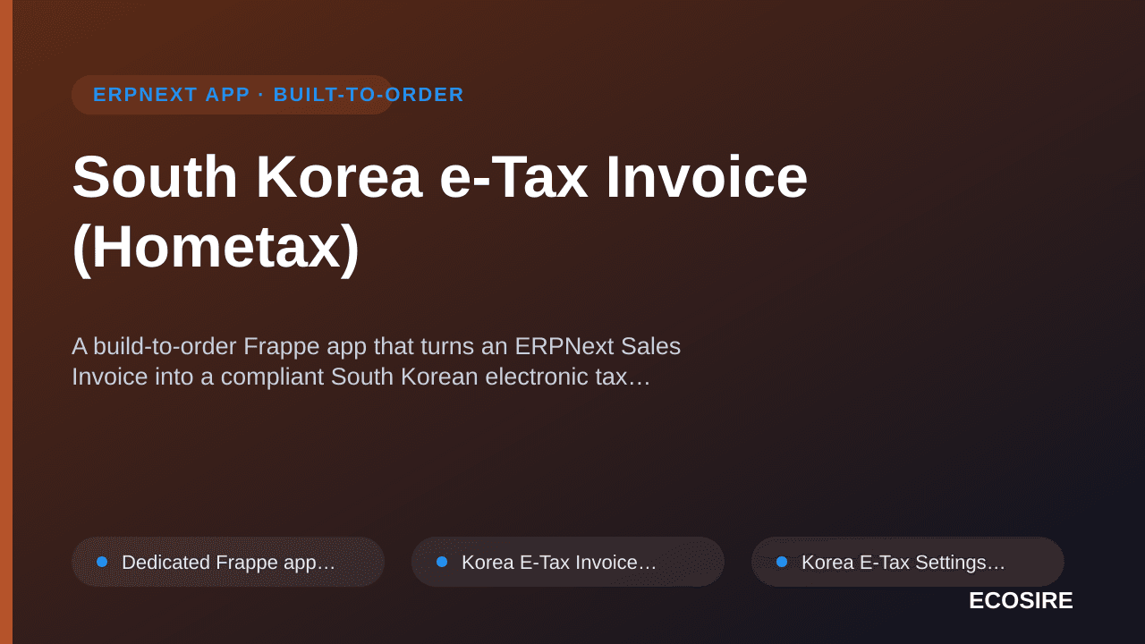 South Korea e-Tax Invoice (Hometax) — A build-to-order Frappe app that turns an ERPNext Sales Invoice into a compliant South  — 1/1