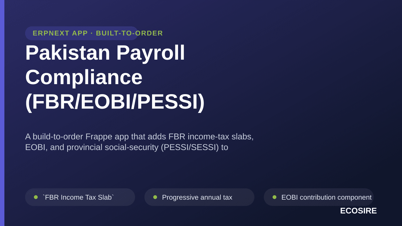 Pakistan Payroll Compliance (FBR/EOBI/PESSI) — A build-to-order Frappe app that adds FBR income-tax slabs, EOBI, and provinci — Image 1 of 3