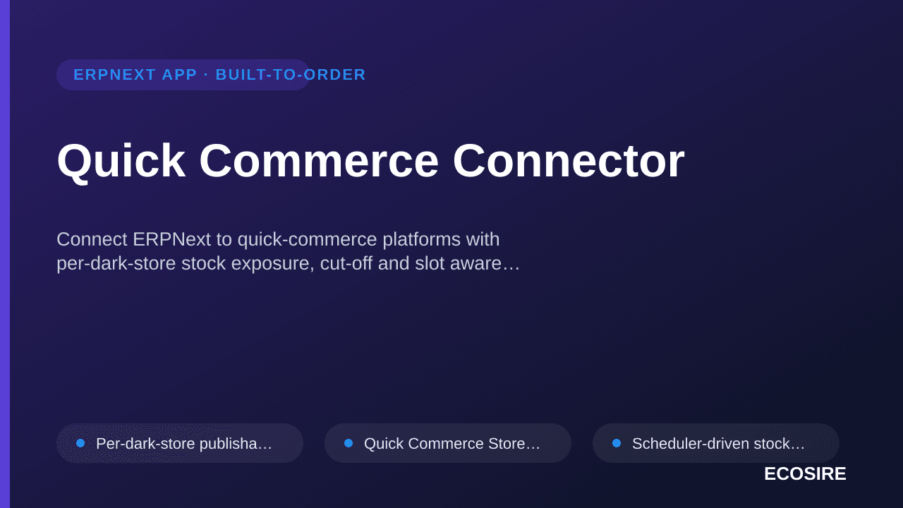 Quick Commerce Connector — Connect ERPNext to quick-commerce platforms with per-dark-store stock exposure, cut-off and slot a — 1/1