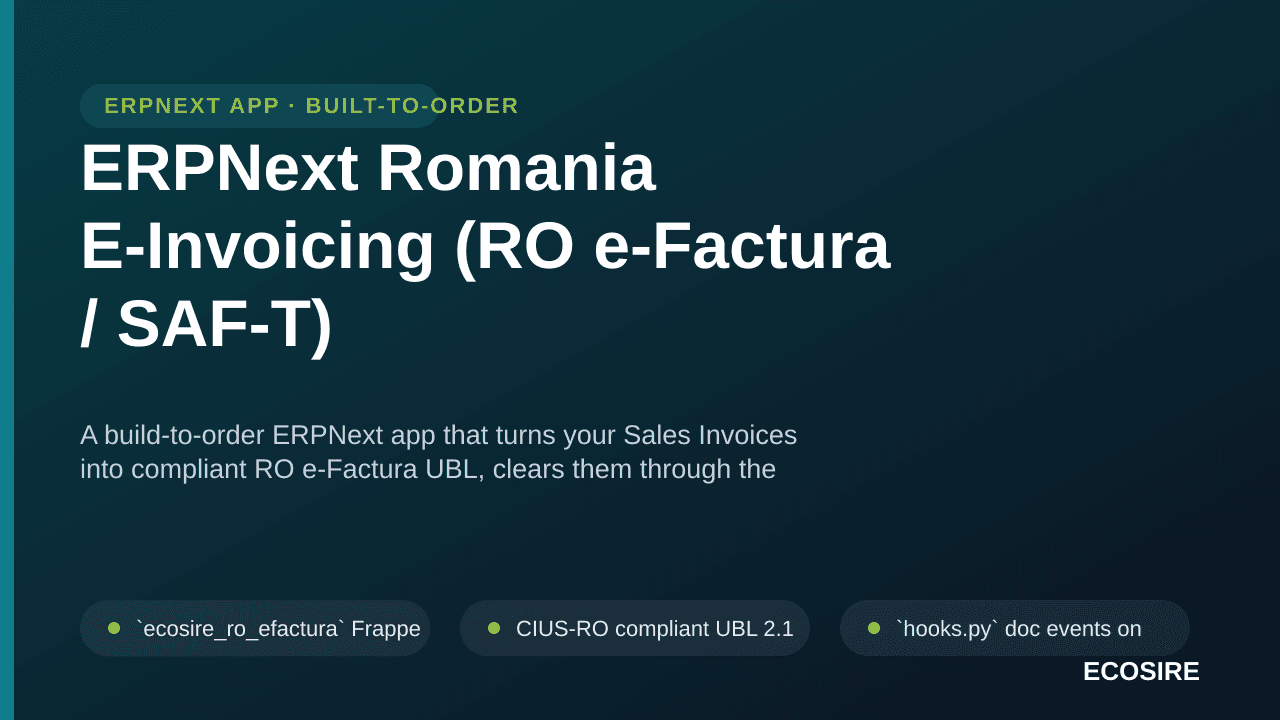 ERPNext Romania E-Invoicing (RO e-Factura / SAF-T) — A build-to-order ERPNext app that turns your Sales Invoices into complia — Image 1 of 3