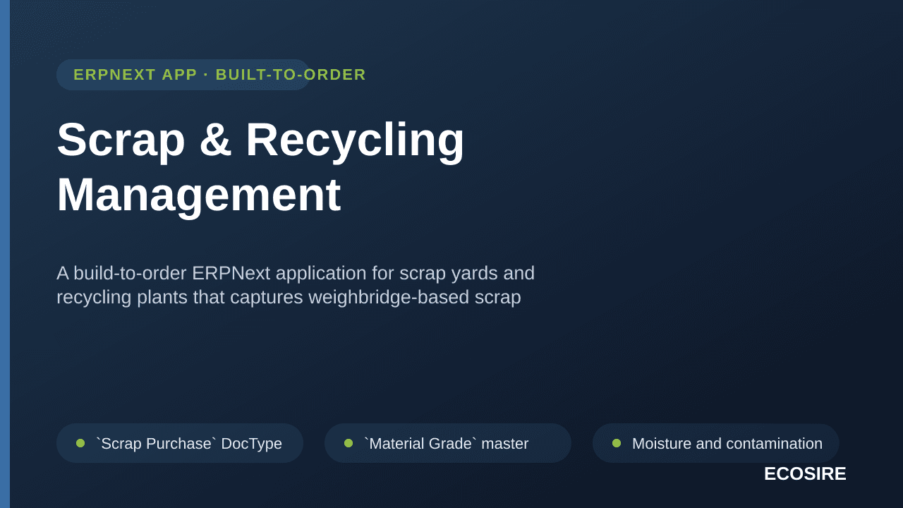Scrap & Recycling Management — A build-to-order ERPNext application for scrap yards and recycling plants that captures weighb — Image 1 of 3
