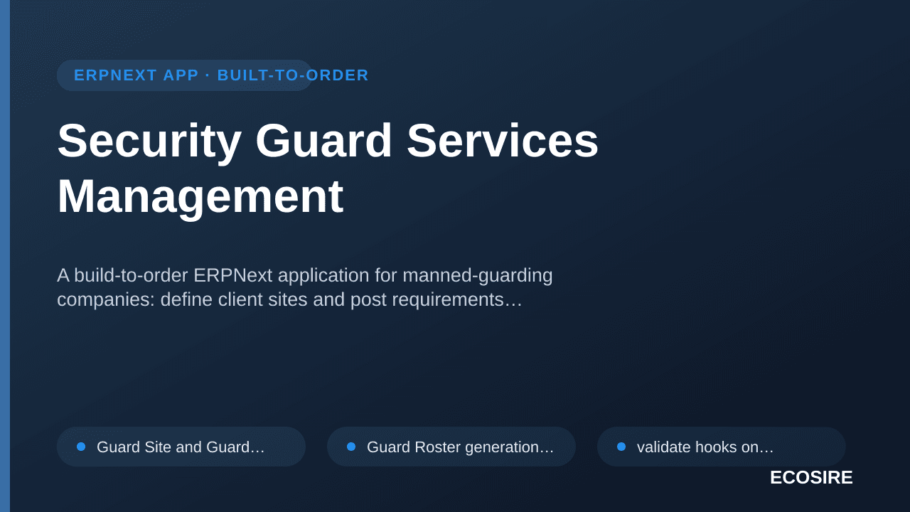 Security Guard Services Management — A build-to-order ERPNext application for manned-guarding companies: define client sites  — 1/1