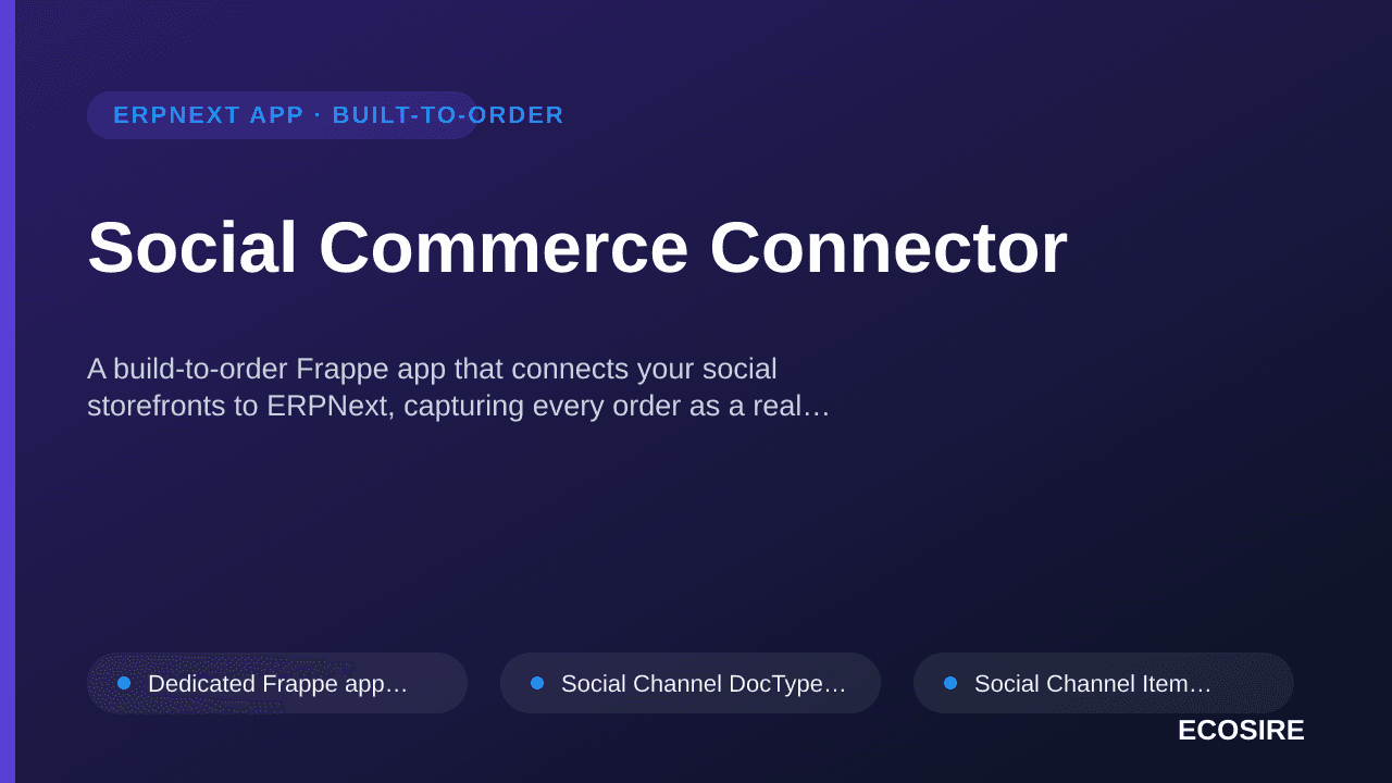 Social Commerce Connector — A build-to-order Frappe app that connects your social storefronts to ERPNext, capturing every ord — 1/1