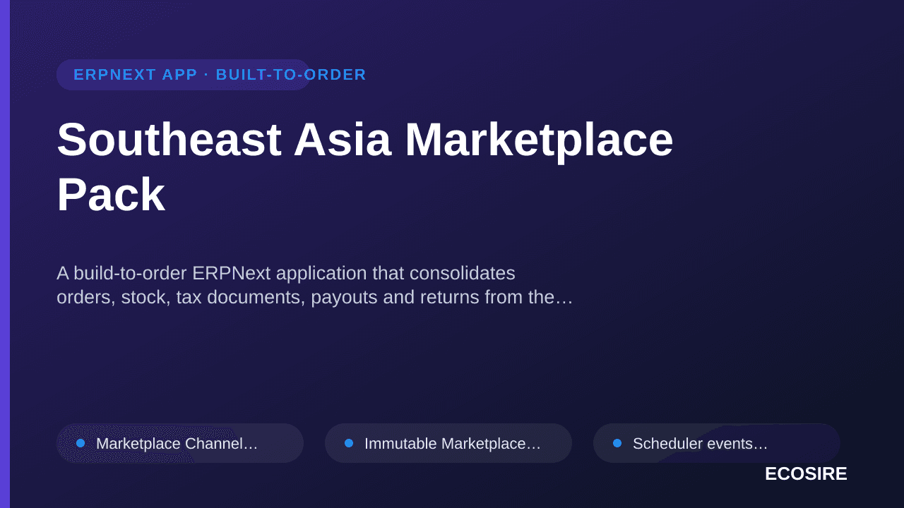 Southeast Asia Marketplace Pack — A build-to-order ERPNext application that consolidates orders, stock, tax documents, payout — 1/1