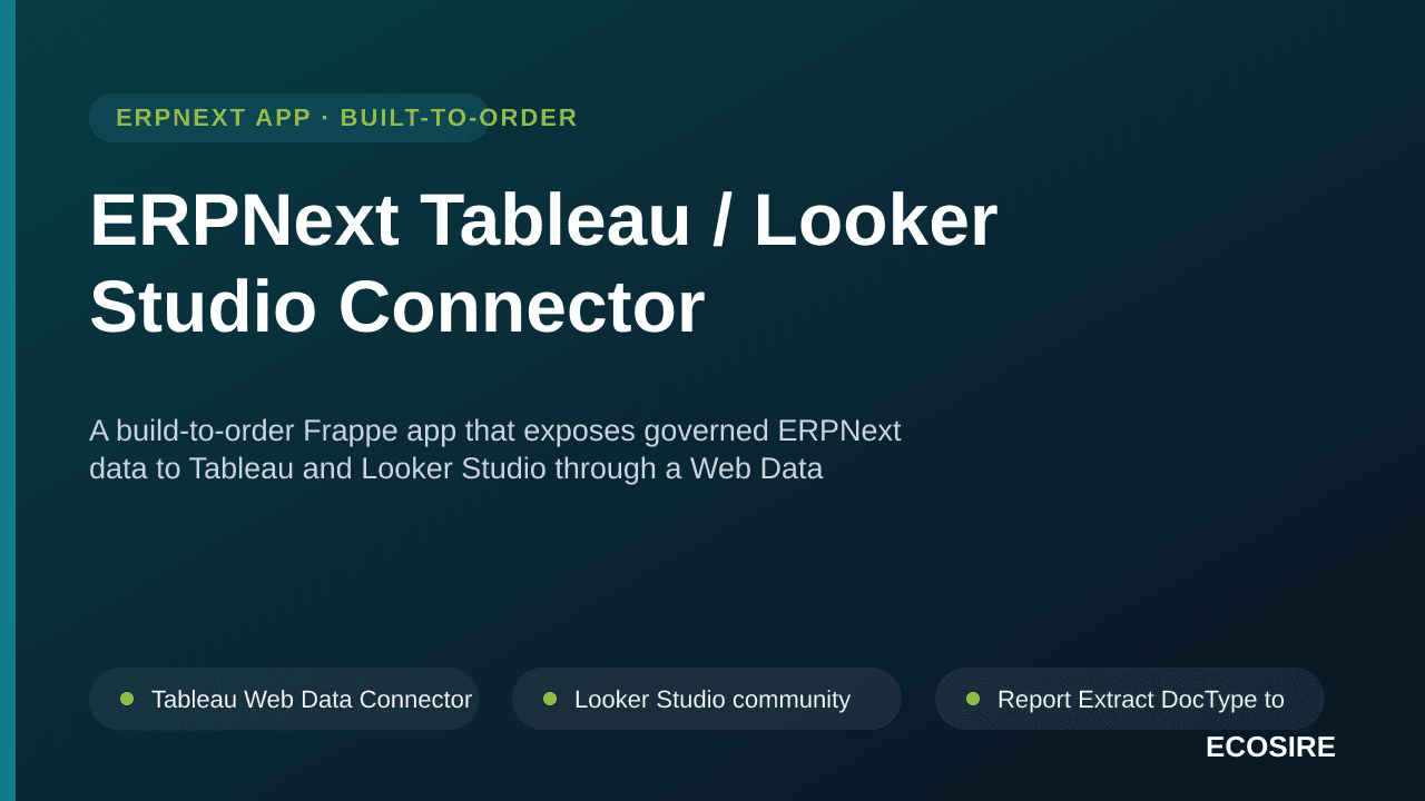 ERPNext Tableau / Looker Studio Connector — A build-to-order Frappe app that exposes governed ERPNext data to Tableau and Loo — Image 1 of 3