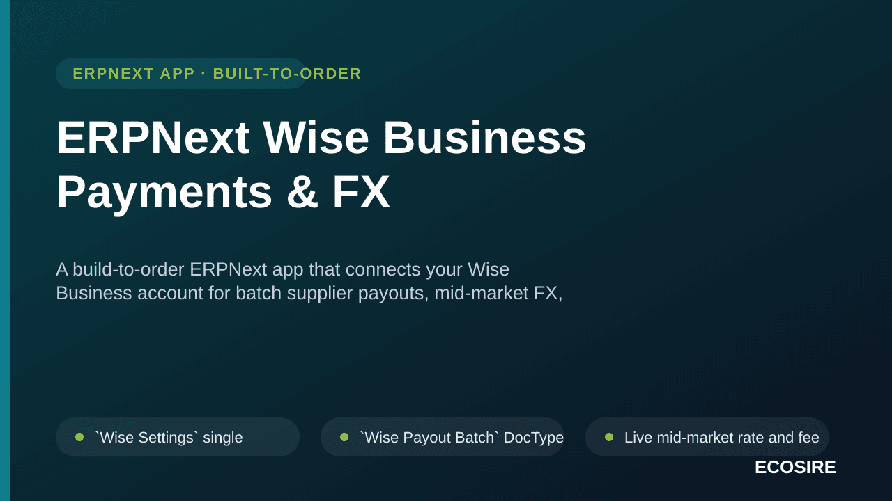 ERPNext Wise Business Payments & FX — A build-to-order ERPNext app that connects your Wise Business account for batch supplie — Image 1 of 3