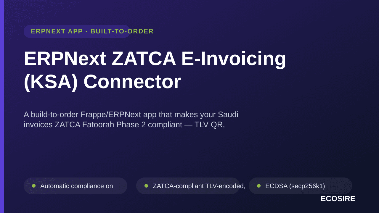 ERPNext ZATCA E-Invoicing (KSA) Connector — A build-to-order Frappe/ERPNext app that makes your Saudi invoices ZATCA Fatoorah — Image 1 of 3