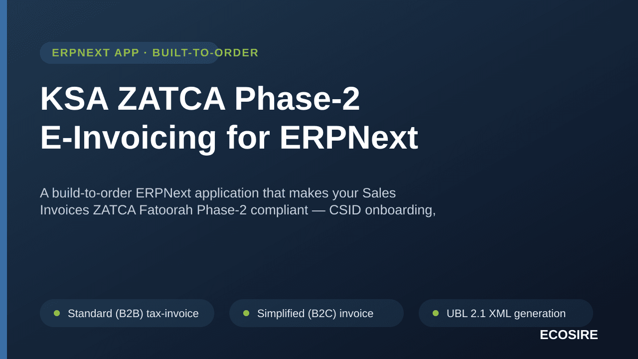 KSA ZATCA Phase-2 E-Invoicing for ERPNext — A build-to-order ERPNext application that makes your Sales Invoices ZATCA Fatoora — Image 1 of 3