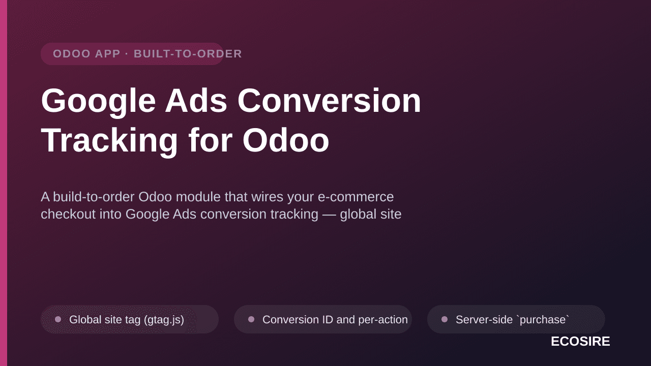 Google Ads Conversion Tracking for Odoo — A build-to-order Odoo module that wires your e-commerce checkout into Google Ads co — Image 1 of 3