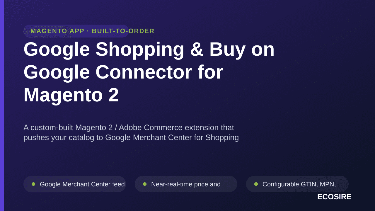 Google Shopping & Buy on Google Connector for Magento 2 — A custom-built Magento 2 / Adobe Commerce extension that pushes you — Image 1 of 3
