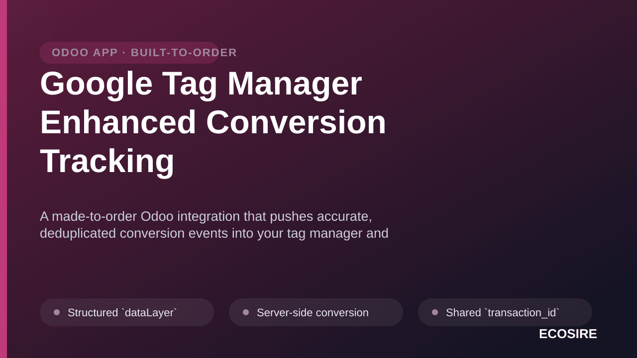Google Tag Manager Enhanced Conversion Tracking — A made-to-order Odoo integration that pushes accurate, deduplicated convers — Image 1 of 3