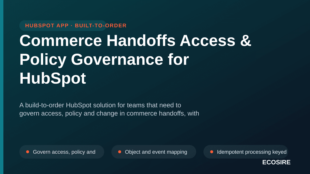 Commerce Handoffs Access & Policy Governance for HubSpot — A build-to-order HubSpot solution for teams that need to govern ac — 1/3