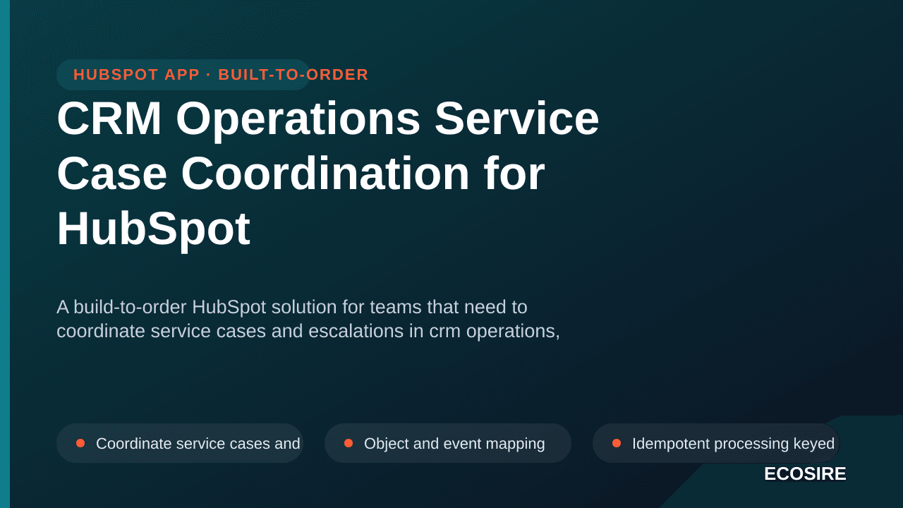 CRM Operations Service Case Coordination for HubSpot — A build-to-order HubSpot solution for teams that need to coordinate se — 1/3