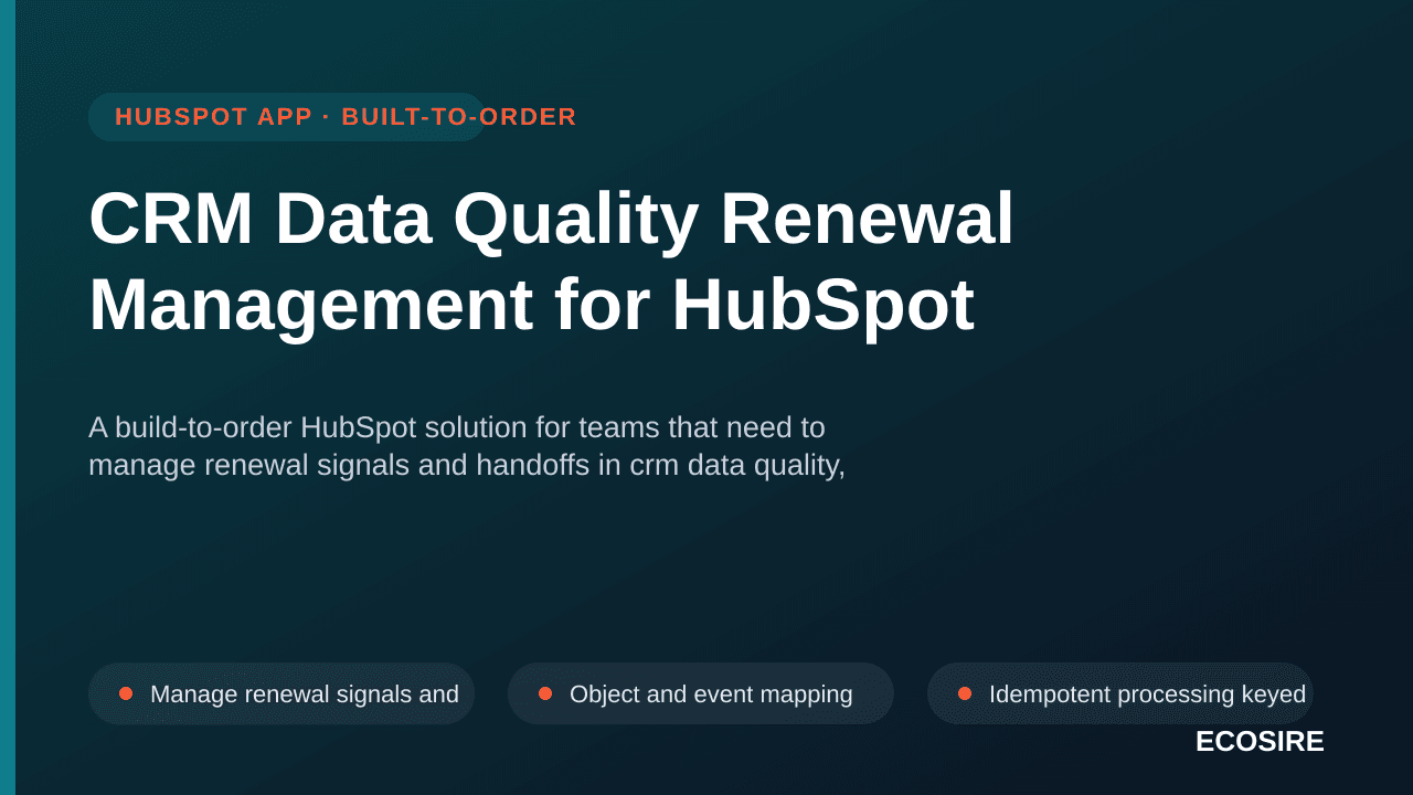 CRM Data Quality Renewal Management for HubSpot — A build-to-order HubSpot solution for teams that need to manage renewal sig — 1/3
