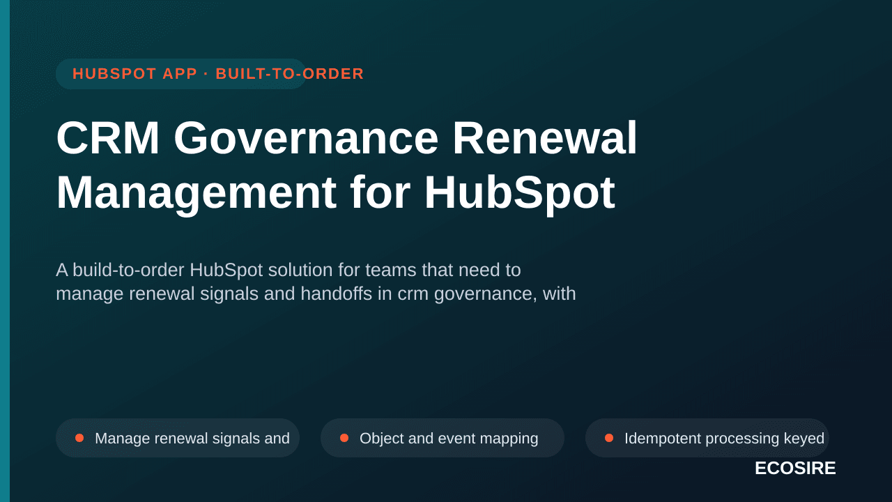 CRM Governance Renewal Management for HubSpot — A build-to-order HubSpot solution for teams that need to manage renewal signa — 1/3