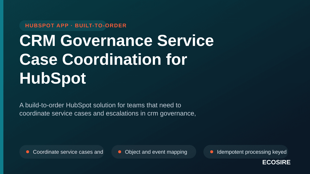 CRM Governance Service Case Coordination for HubSpot — A build-to-order HubSpot solution for teams that need to coordinate se — 1/3