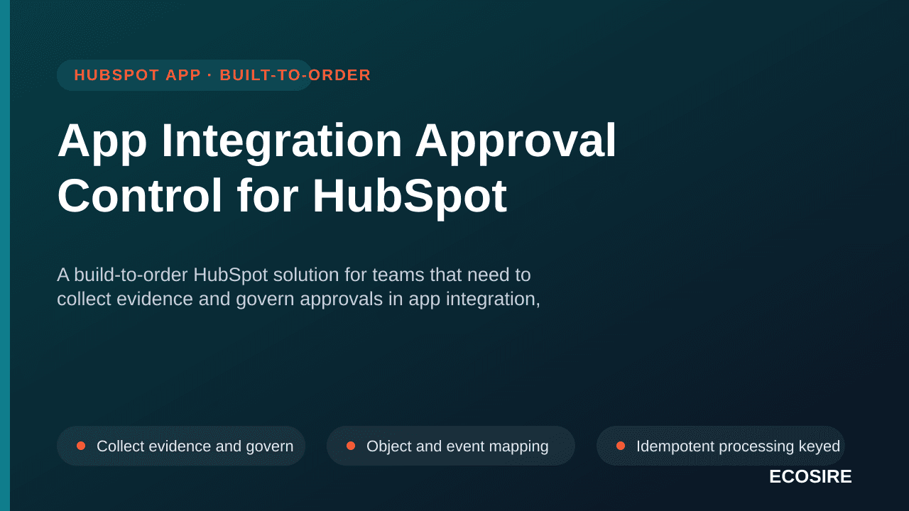 App Integration Approval Control for HubSpot — A build-to-order HubSpot solution for teams that need to collect evidence and  — 1/3