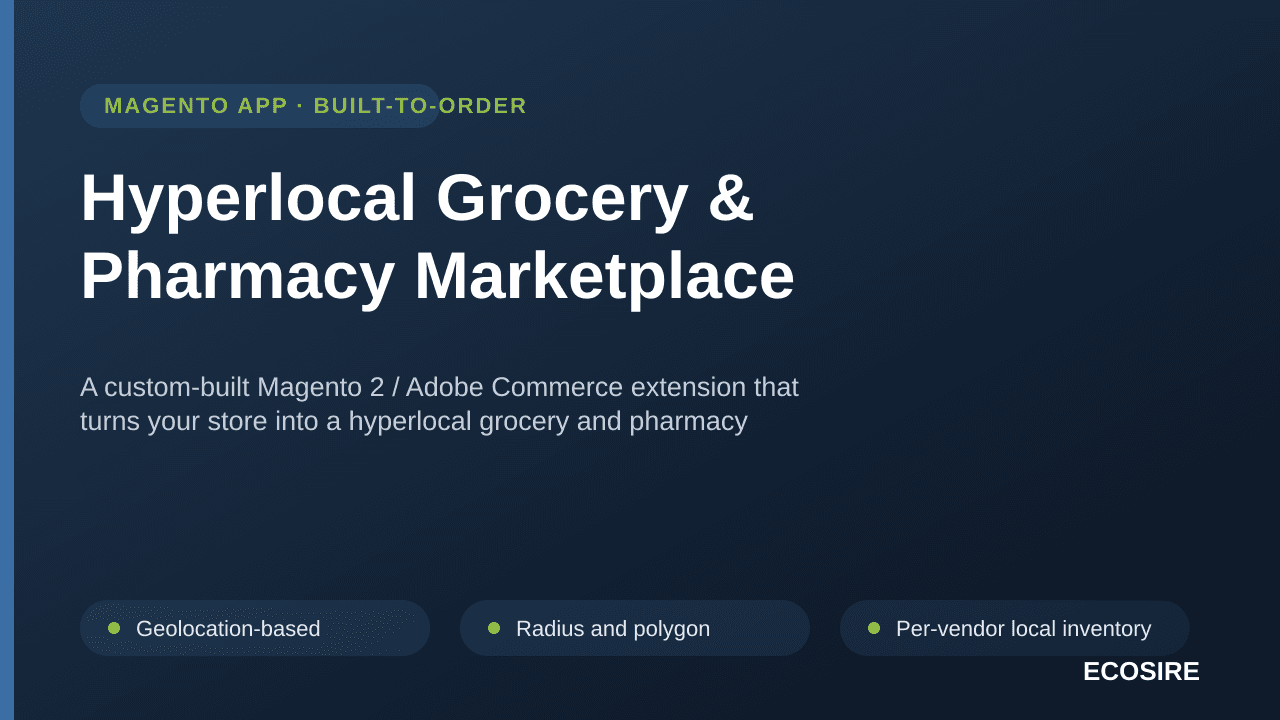 Hyperlocal Grocery & Pharmacy Marketplace — A custom-built Magento 2 / Adobe Commerce extension that turns your store into a  — Image 1 of 3