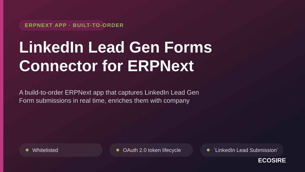 LinkedIn Lead Gen Forms Connector for ERPNext — A build-to-order ERPNext app that captures LinkedIn Lead Gen Form submissions — Image 1 of 3