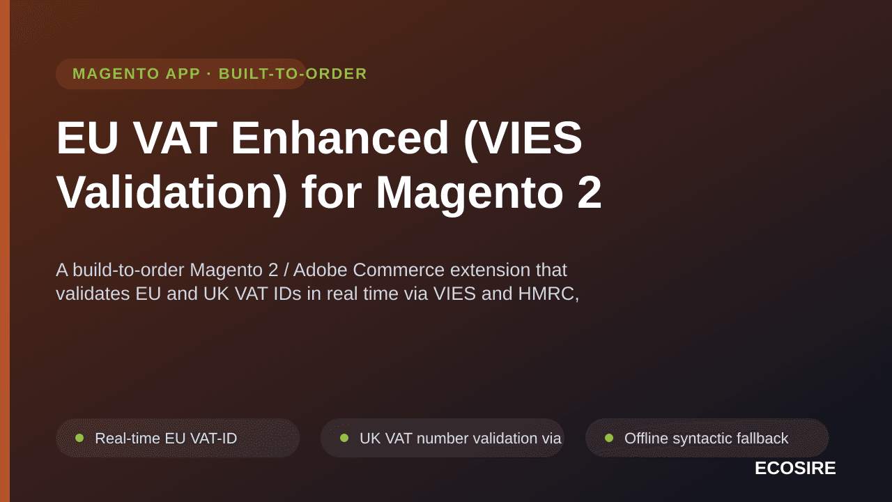 EU VAT Enhanced (VIES Validation) for Magento 2 — A build-to-order Magento 2 / Adobe Commerce extension that validates EU and — Image 1 of 3