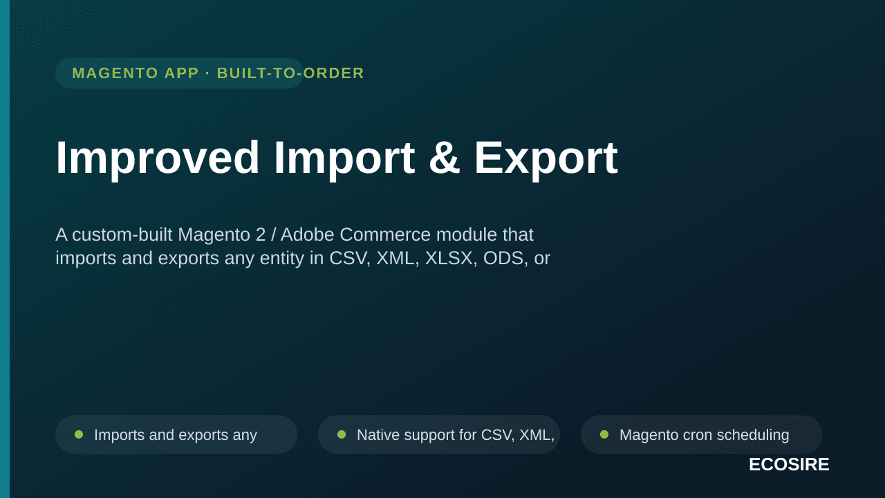 Improved Import & Export — A custom-built Magento 2 / Adobe Commerce module that imports and exports any entity in CSV, XML,  — Image 1 of 3