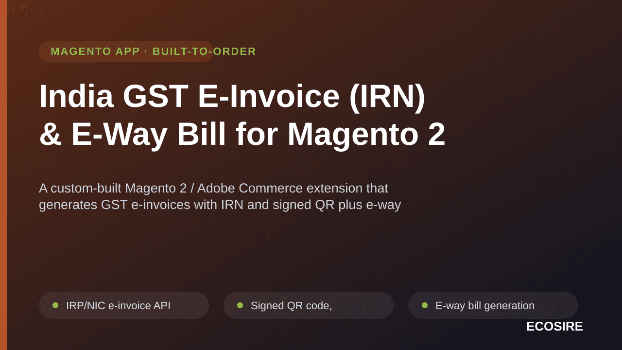 India GST E-Invoice (IRN) & E-Way Bill for Magento 2 — A custom-built Magento 2 / Adobe Commerce extension that generates GST — Image 1 of 3