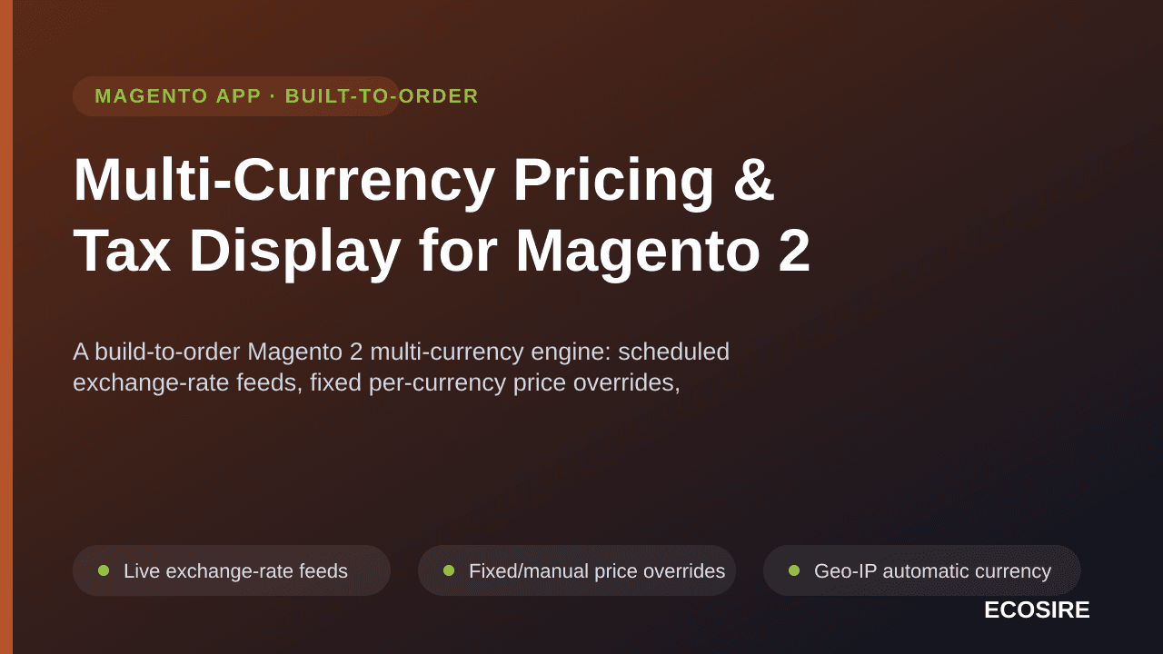Multi-Currency Pricing & Tax Display for Magento 2 — A build-to-order Magento 2 multi-currency engine: scheduled exchange-rat — Image 1 of 3