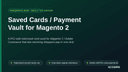 Saved Cards / Payment Vault for Magento 2 thumbnail 1
