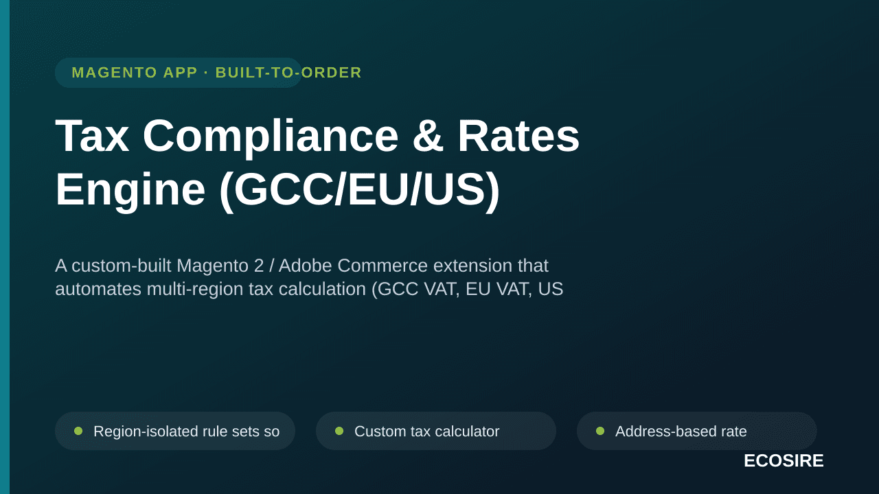 Tax Compliance & Rates Engine (GCC/EU/US) — A custom-built Magento 2 / Adobe Commerce extension that automates multi-region t — Image 1 of 3