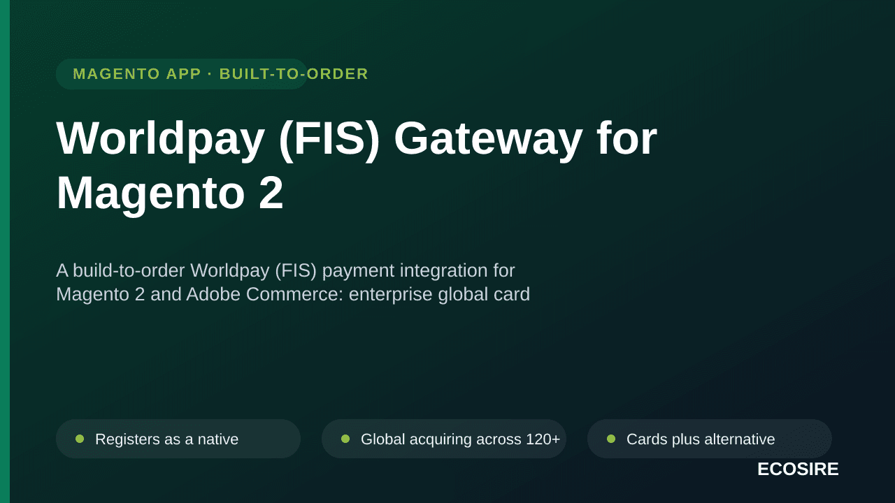 Worldpay (FIS) Gateway for Magento 2 — A build-to-order Worldpay (FIS) payment integration for Magento 2 and Adobe Commerce:  — Image 1 of 3
