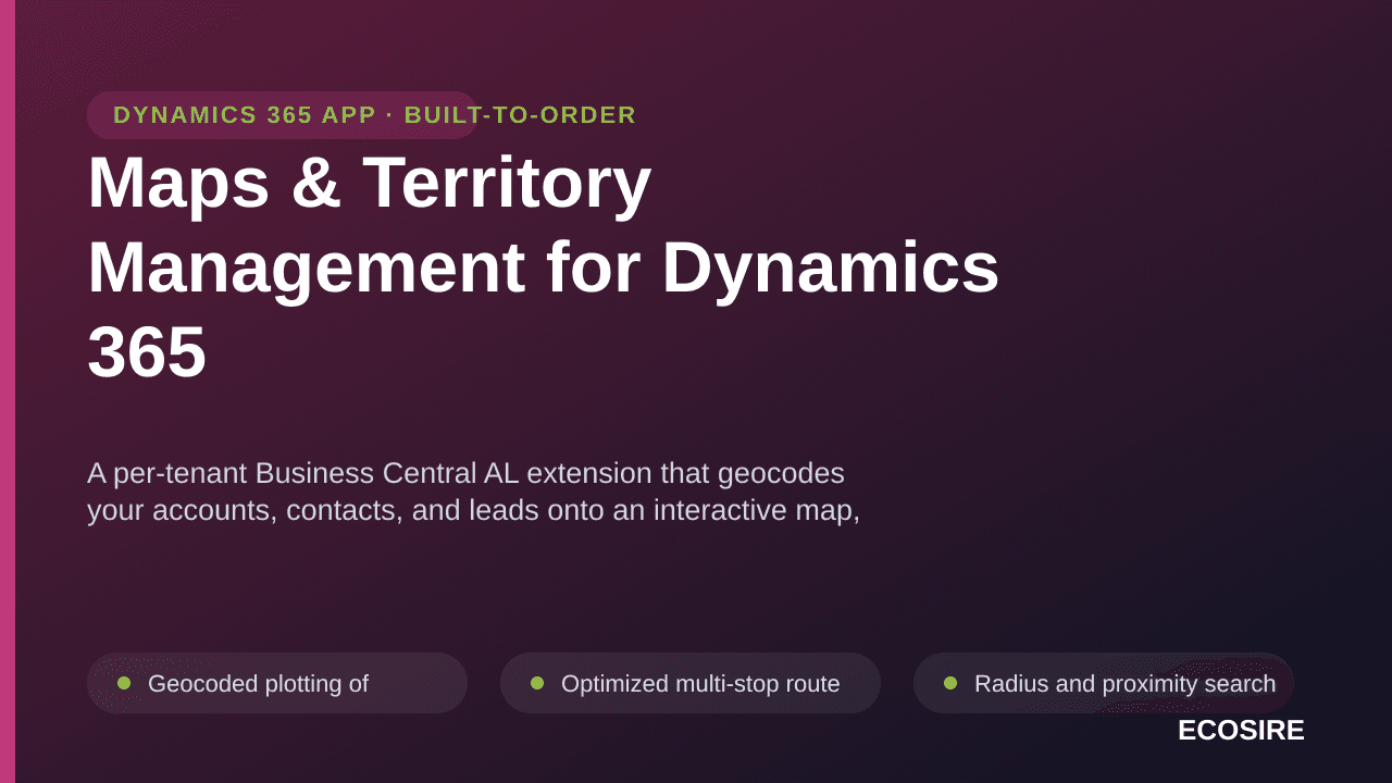 Maps & Territory Management for Dynamics 365 — A per-tenant Business Central AL extension that geocodes your accounts, contac — Image 1 of 3