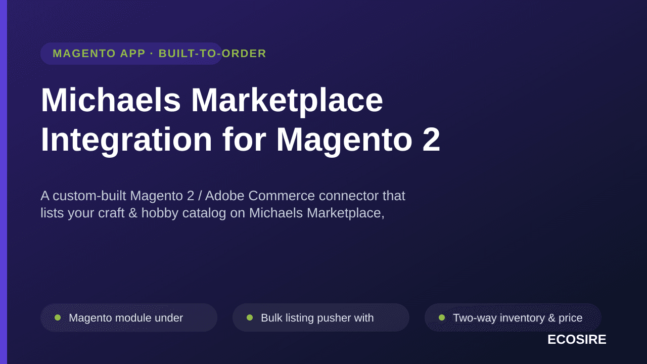 Michaels Marketplace Integration for Magento 2 — A custom-built Magento 2 / Adobe Commerce connector that lists your craft &  — Image 1 of 3