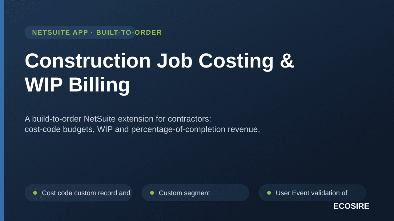 Construction Job Costing & WIP Billing — A build-to-order NetSuite extension for contractors: cost-code budgets, WIP and percentage-of-completion revenue, AIA-style progress billing, retainage tracking and change order control